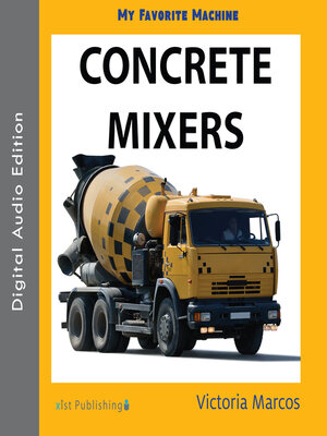 cover image of My Favorite Machine: Concrete Mixers